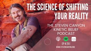 The Science of Shifting Your Reality - EP #251 - Law of Attraction Podcast with Steven Canyon