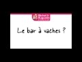 Le bar à vache c'est quoi ? (bis)