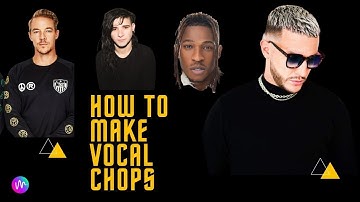 HOW TO MAKE VOCAL SAMPLE CHOPS like Krizbeatz, Major Lazer, Dj Snake, Skrillex etc.