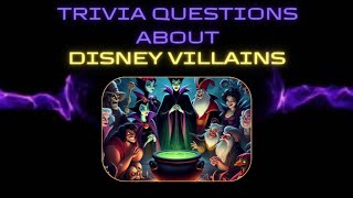 Fun Disney Villains Trivia Questions - Only True Disney Fans Can Ace This Quiz!