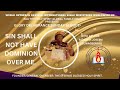 SIN SHALL NOT HAVE DOMINION OVER YOU.