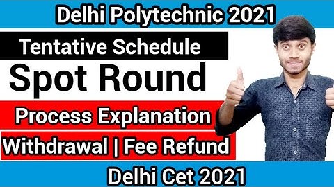 Delhi Polytechnic 2021 : Spot Round & Withdrawal | Fee Refund Process | Explanation : Delhi Cet 2021