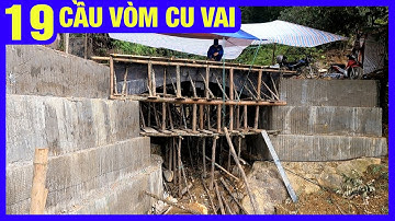 #19 Đã hoàn thành cốp pha và ghép lan can cầu, chuẩn bị công tác đổ bê tông - Cầu vòm Cu Vai