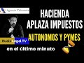 Hacienda aplaza Impuestos a Pymes autonomos al 20 de Mayo | Agencia Tributaria | Moratoria Fiscal