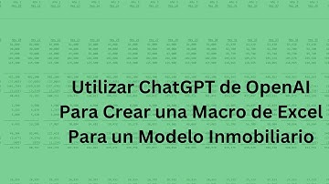 Utilizar ChatGPT de OpenAI Para Crear una Macro de Excel Para un Modelo Inmobiliario