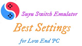 Suyu Switch Emulator Best Settings for Low End PC