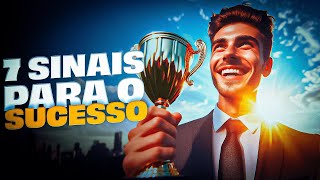 7 SINAIS PARA O SUCESSO