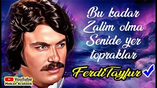 Bu kadar Zalim olma Senide Yer Topraklar ★★ FERDİ TAYFUR  Şarkıları Resimi