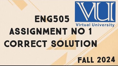 ENG505 Assignment No 1 Solution Fall 2024 | eng505 assignment 1 solution fall 2024