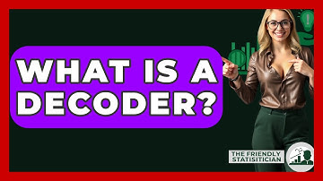 What Is A Decoder? - The Friendly Statistician