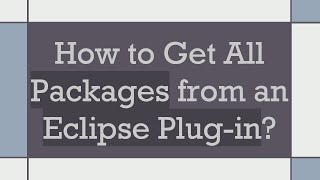 How to Get All Packages from an Eclipse Plug-in?