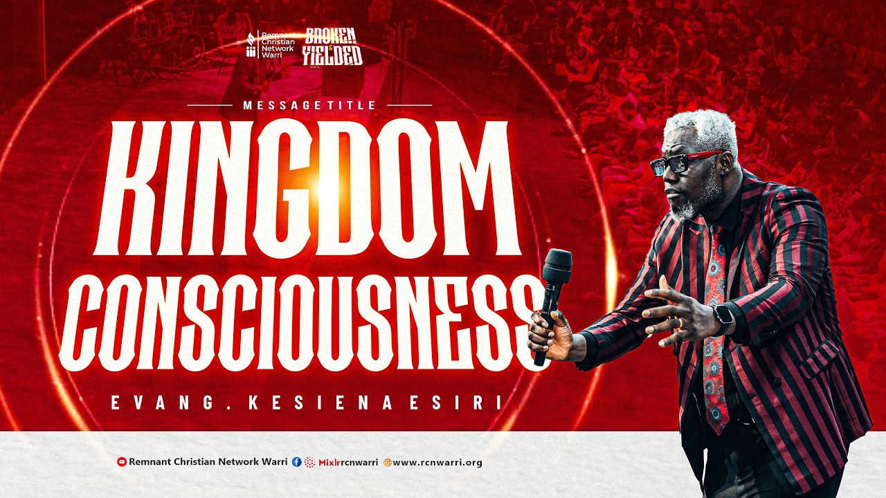BIBLE STUDY SERIES || KINGDOM CONCIOUSNESS || EVANG. KESIENA ESIRI