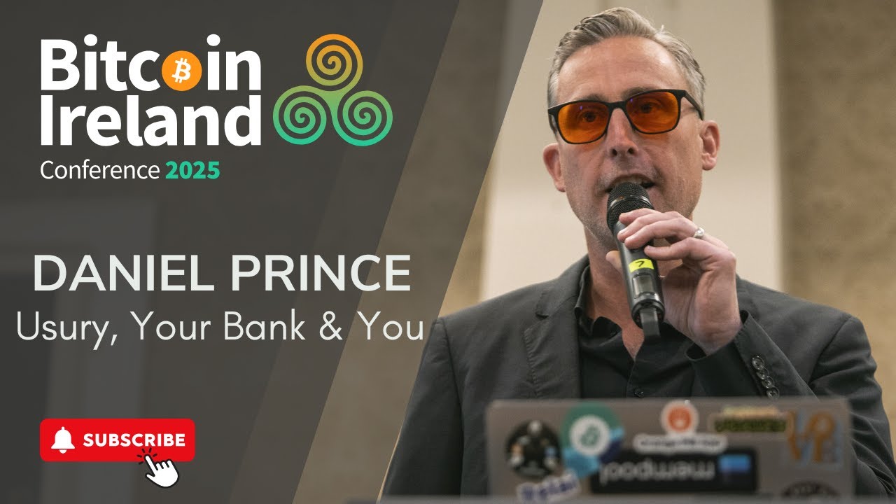 Daniel Prince: Usury, Your Bank & You | Bitcoin Ireland 2025