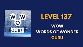 Wow Guru ( words of wonders guru ) level   137   : solution, answer and solved