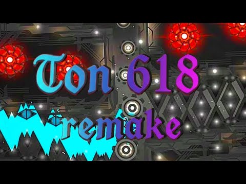 MY TON 618 REMAKE FULL SHOWCASE || GEOMETRY DASH LEVEL SHOWCASE - YouTube