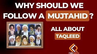 Why Should We Follow A Mujtahid | All About Taqleed | Find Truth