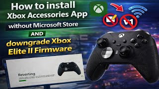 Install Xbox Accessories App WITHOUT Microsoft Store / Downgrade & Fix a Bricked Xbox Controller