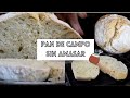 PAN DE CAMPO sin amasar !! |Facil, económico y riquisimo