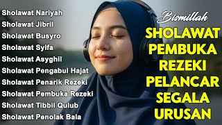 KUMPULAN SHOLAWAT VIRAL TERBARU 2025 | SHOLAWAT JIBRIL PEMBUKA REJEKI, SHOLAWAT BUSYRO, NARIYAH