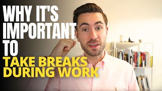 Why it's important to take breaks during work: Improve focus + Lower stress