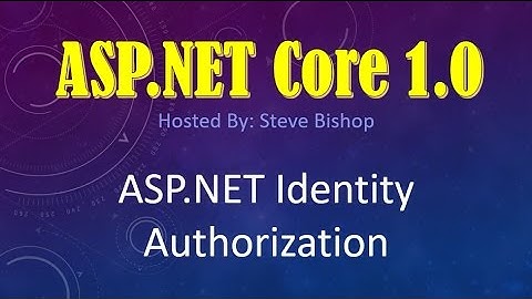 51. ASP.NET Core 1.0 & MVC: ASP.NET Core Identity Authorization