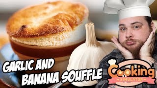 Garlic And Banana Souffle Cooking Simulator