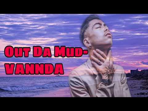 Out Da Mud(ងើបពីភក់)-VANNDA ft VANNDY