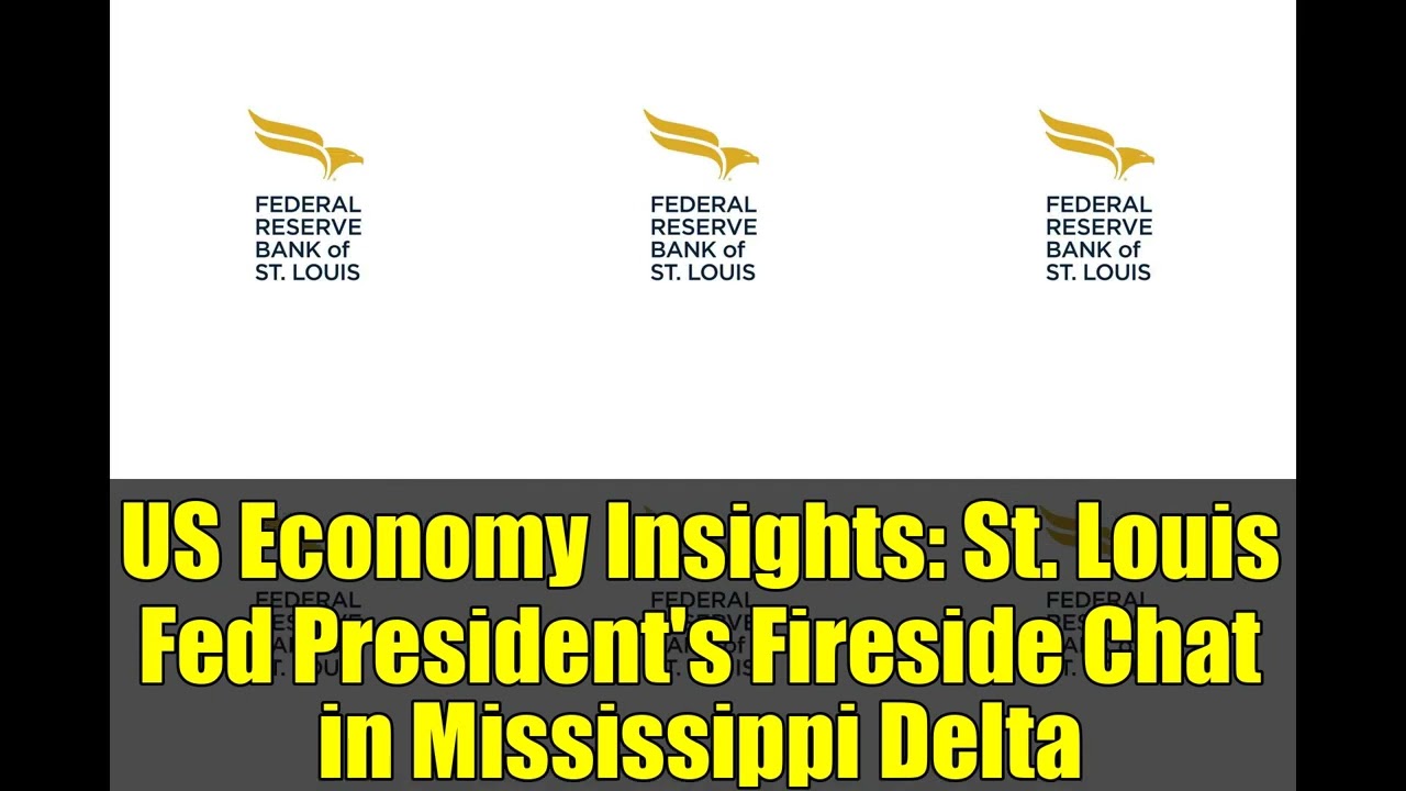 US Economy Insights   St  Louis Fed President's Fireside Chat in Mississippi Delta