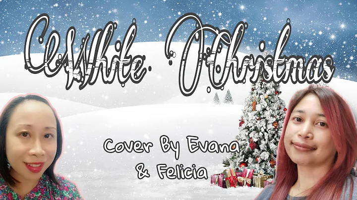 White Christmas Piano Cover By Evana & Felicia