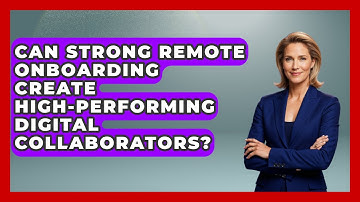 Can Strong Remote Onboarding Create High-performing Digital Collaborators?