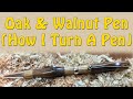 Oak & Walnut Pen (How I Turn A Pen) - Episode 48 Oak & Walnut Pen (How I Turn A Pen) - Episode 48