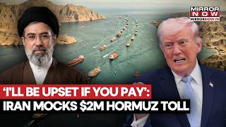 Iran Taunts US And Its Allies Over $2M Hormuz Toll, Says ‘Pay Up or Stay Out' Amid War In West Asia