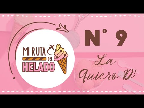 LA QUIERO D' - Mi Ruta del Helado N° 9
