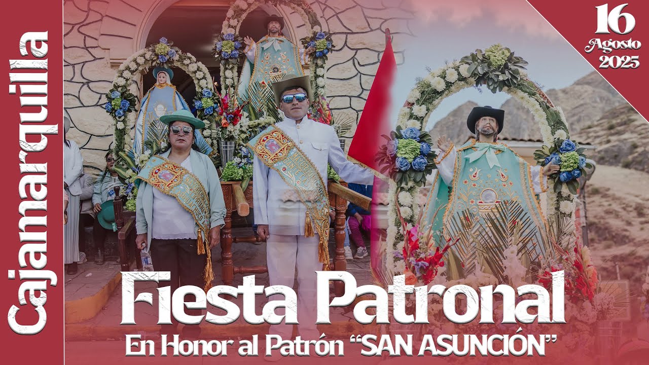 CAJAMARQUILLA 2025 - 16 DE AGOSTO / FIESTA PATRONAL EN HONOR AL PATRÓN 