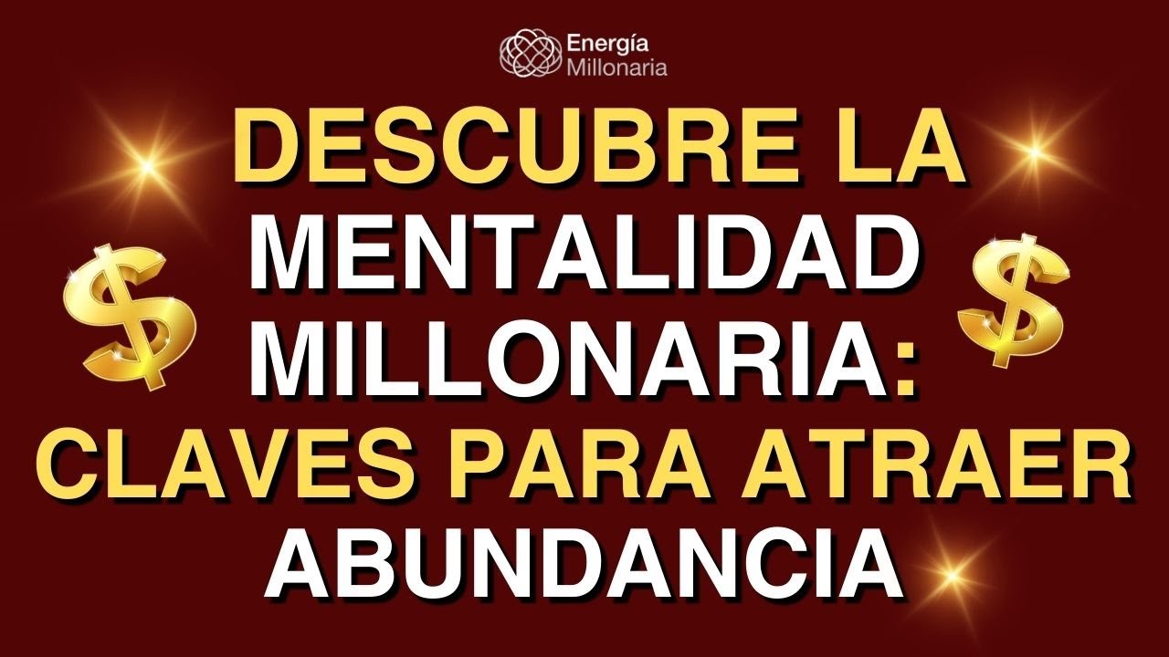 Descubre la Mentalidad Millonaria: Claves para Atraer Abundancia - YouTube