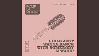Girls Just Wanna Dance With Somebody Mashup - Pomplamoose