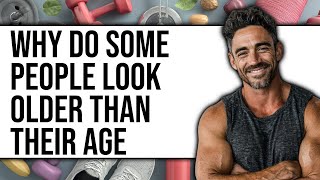 Why Do Some People Look Older Than Their Age (Only Way)