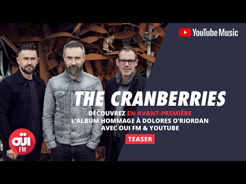 The Cranberries In The End – OUI FM / YouTube – Avant-première Teaser