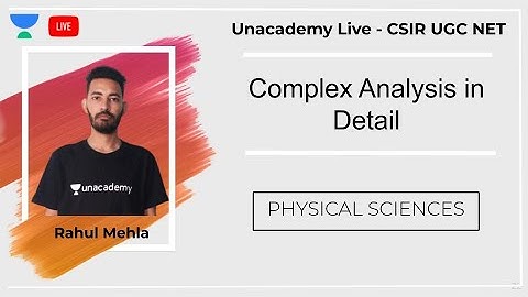 Complex Analysis in Detail | Physical sciences | Unacademy Live - CSIR UGC NET | Rahul Mehla
