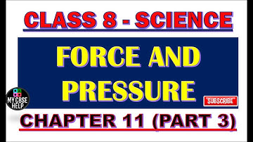 CLASS 8 SCIENCE CHAPTER 11 FORCE AND PRESSURE (PART 3) PRESSURE | CHAPTER 11 FORCE CLASS 8 SCIENCE