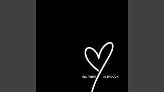 ALL YOUR LOVE (Is Enough)