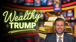 ERIC Trump Gets 10 Times RICHER Since His Dad Became President Net Worth
