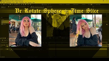 VR ROTATE SPHERE W/ S_TIME SLICE TUTORIAL [AFTER EFFECTS]