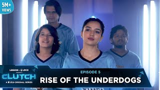 S01E05 - Rise of the underdogs