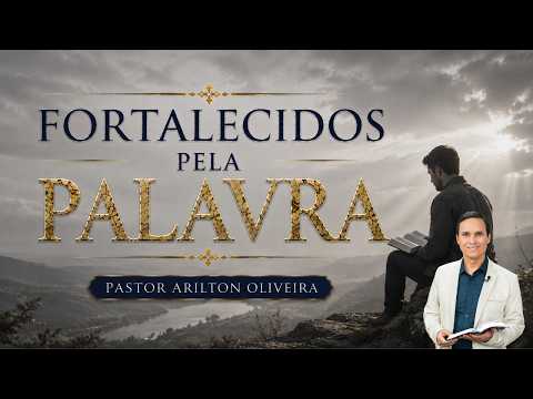 Sbt 844. Fortalecidos Pela Palavra / Pastor Arilton Oliveira