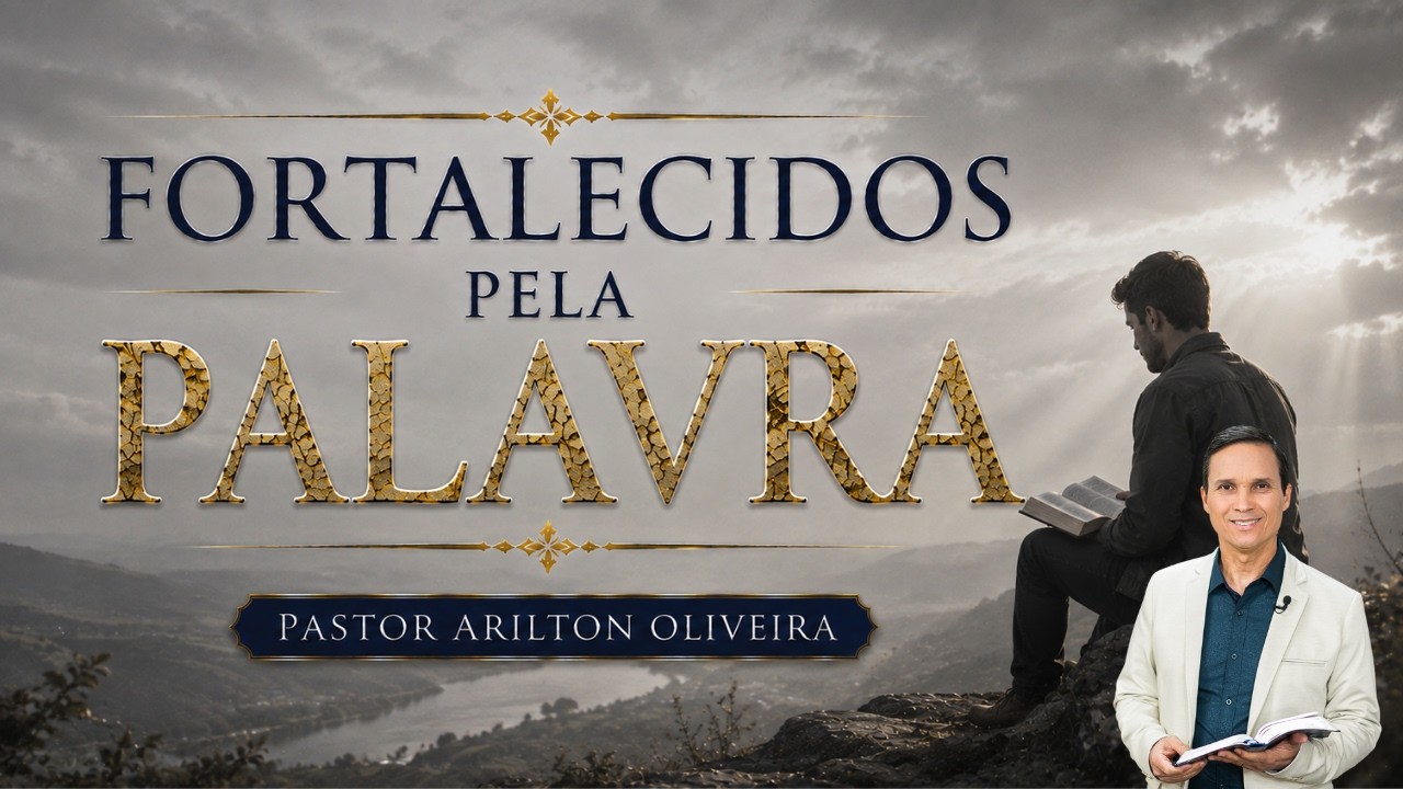 Sbt 844. Fortalecidos Pela Palavra / Pastor Arilton Oliveira