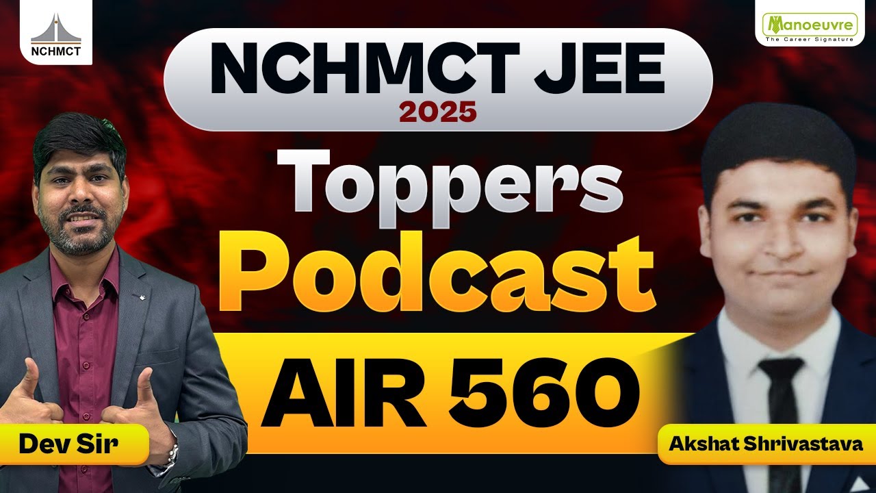 NCHMCT JEE 2025 - Topper Podcast | Akshat Shrivastava | AIR 560 | Preparation & Strategy