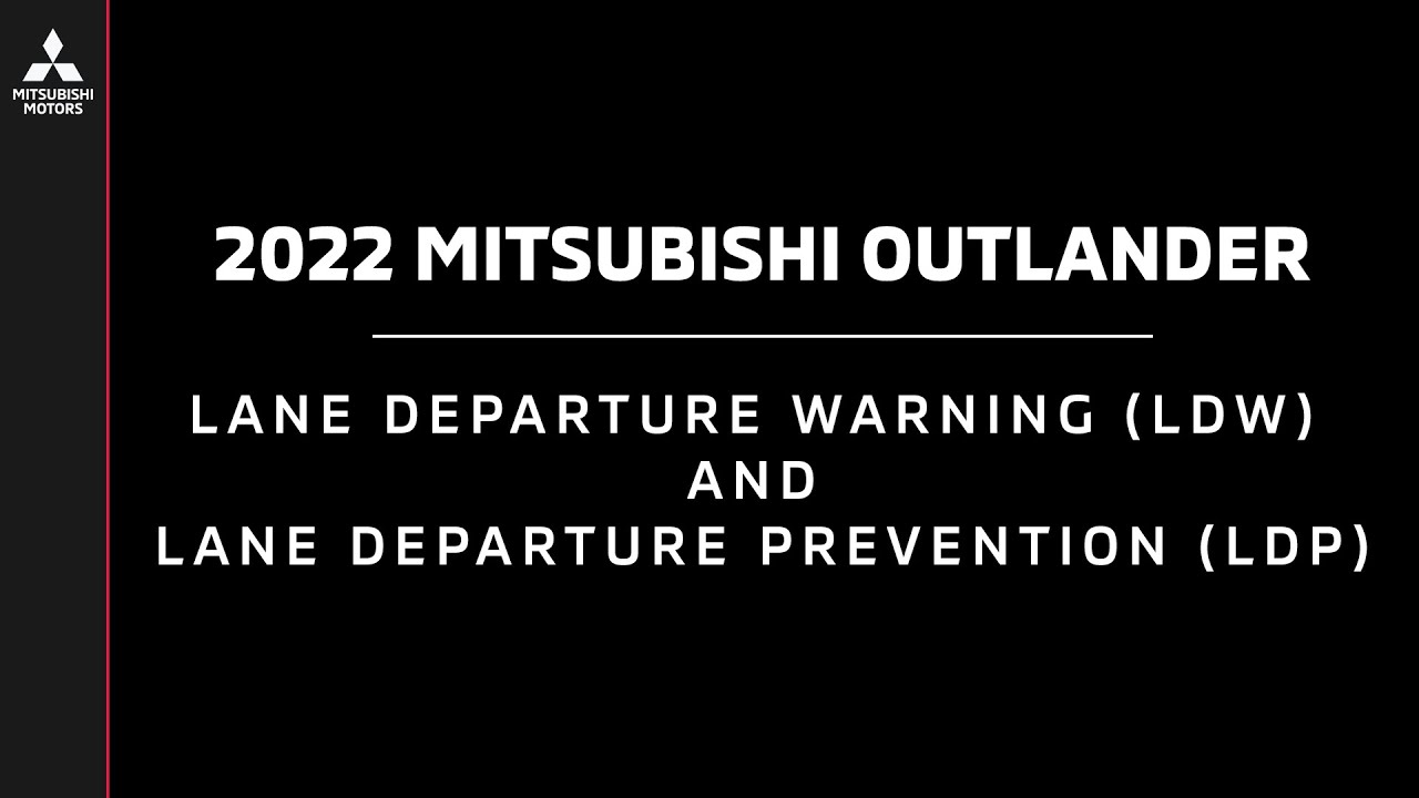 Mitsubishi Outlander Lane Departure Warning (LDW) and Lane Departure Prevention (LDP) Mitsubishi Outlander Lane Departure Warning (LDW) and Lane Departure Prevention (LDP)