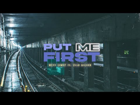 Witt Lowry - Put Me First (feat. Josh Golden) (Official Lyric Video)