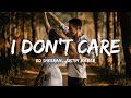 Ed Sheeran, Justin Bieber - I Don't Care (Lyrics) Mp3